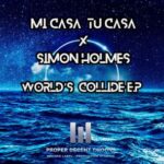 Simon Holmes, Mi Casa Tu Casa – World’s Collide E.P.