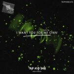 UK AUX, tripperbeats – I WANT YOU FOR MY OWN