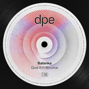 Balanka – Give Em Bounce