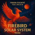 Fabien Ducathe’, Malik B. – Firebird Solar System
