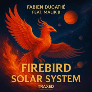 Fabien Ducathe’, Malik B. – Firebird Solar System
