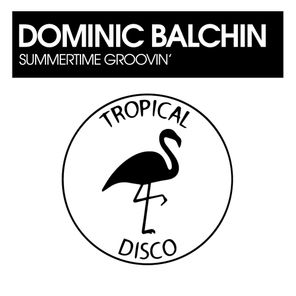 Dominic Balchin – Summertime Groovin’