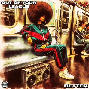 Out Of Your League – Better