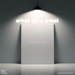 Surivan – WHAT DO U WANT