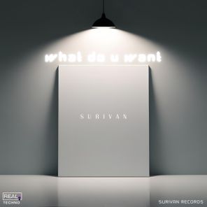 Surivan – WHAT DO U WANT