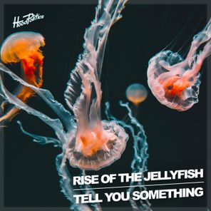 Rise Of The JellyFish – Tell You Something
