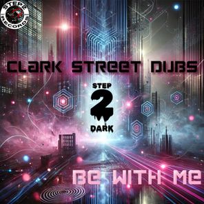 Clark Street Dubs – Be with Me