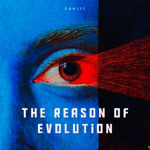 Ganjee – The Reason of Evolution