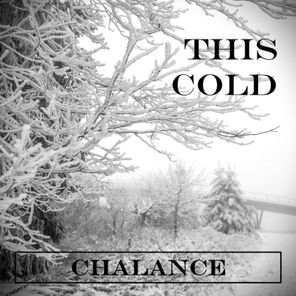 Chalance – This Cold