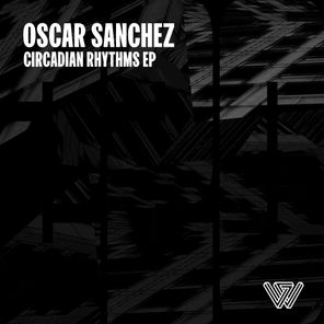 Oscar Sanchez – Circadian Rhythms