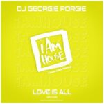 DJ Georgie Porgie – Love Is All