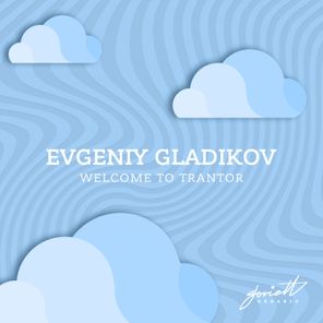 Evgeniy Gladikov – Welcome to Trantor