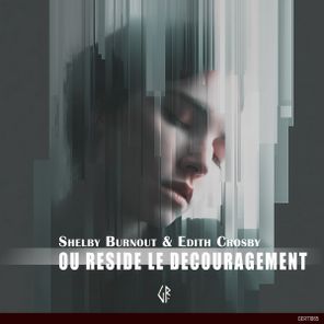 Edith Crosby, Shelby Burnout – Ou Reside Le Decouragement