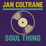 Jan Coltrane – Soul Thing
