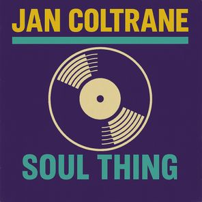 Jan Coltrane – Soul Thing