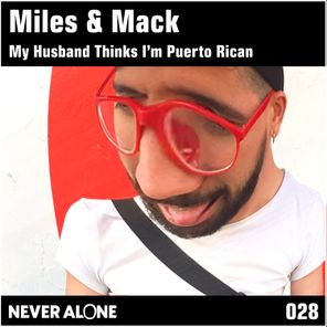 Miles and Mack – My Husband Thinks I’m Puerto Rican