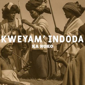Ka Noko – Kweyam’Indoda