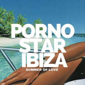 Crazibiza, Mike Newman – Pornostar Ibiza – Summer of Love