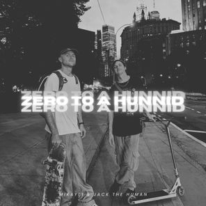 Mikayli, Jack the Human – Zero To A Hunnid