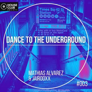 Mathias Alvarez, Jairooxx – Dance to the Underground
