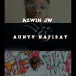 Azwin Jw, Daughter Of Destiny – AUNTY NAFISAT