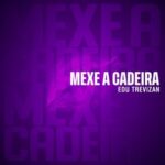 Edu Trevizan – Mexe a Cadeira