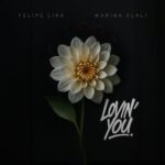 Felipe Lira, Marina Elali – Lovin’ You