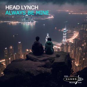 Head Lynch – Always Be Mine