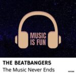 THE BEATBANGERS – The Music Never Ends
