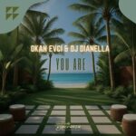 Okan Evci, DJ DIANELLA – You Are