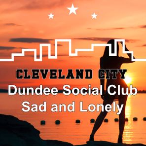 Dundee Social Club – Sad and Lonely