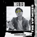 Creedance – MELTED: The Vip Mixes