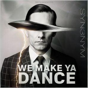 SYN3NYM – We Make Ya Dance