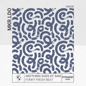 MKR.LDO – Anything Goes at 5am