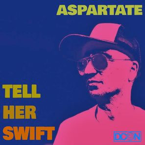 Aspartate – Tell Her Swift
