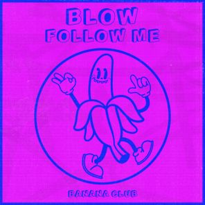 BLOW (SP) – Follow Me