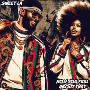 Sweet LA – How You Feel About That
