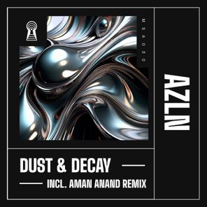 Aman Anand, AZLN – Dust & Decay