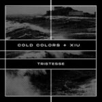 Cold Colors, Xiu – Tristesse