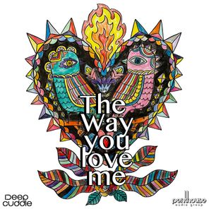 Deep Cuddle – The Way You Love Me
