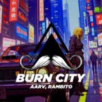 Aarv, Rambito – Burn City