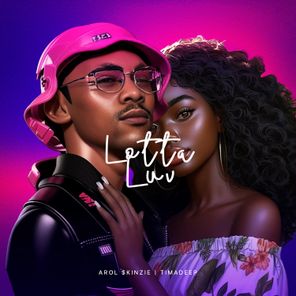 TimAdeep, Arol $kinzie – Lotta Luv