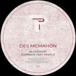 Des McMahon, Phayla – Bloodshot / Ruminate Feat. Phayla