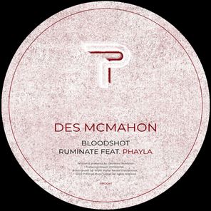 Des McMahon, Phayla – Bloodshot / Ruminate Feat. Phayla