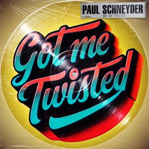 Paul Schneyder – Got Me Twisted