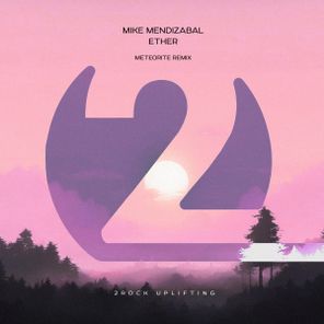 Mike Mendizabal, METEORITE – Ether (METEORITE Remix)