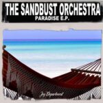 Jonny Stecchino, The Sandbust Orchestra – Paradise – EP