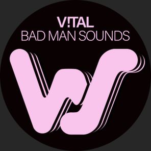 V!TAL – Bad Man Sounds