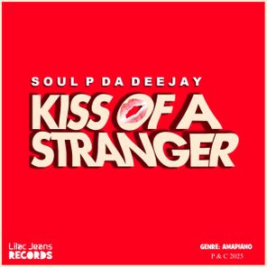 Soul P Da Deejay – Kiss of a stranger