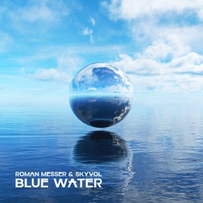 Roman Messer, Skyvol – Blue Water